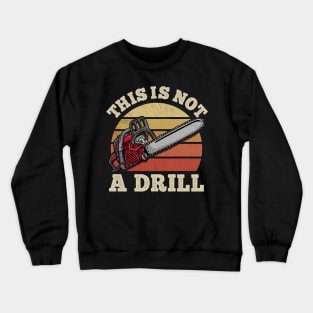 This Is Not A Drill Tool Crewneck Sweatshirt